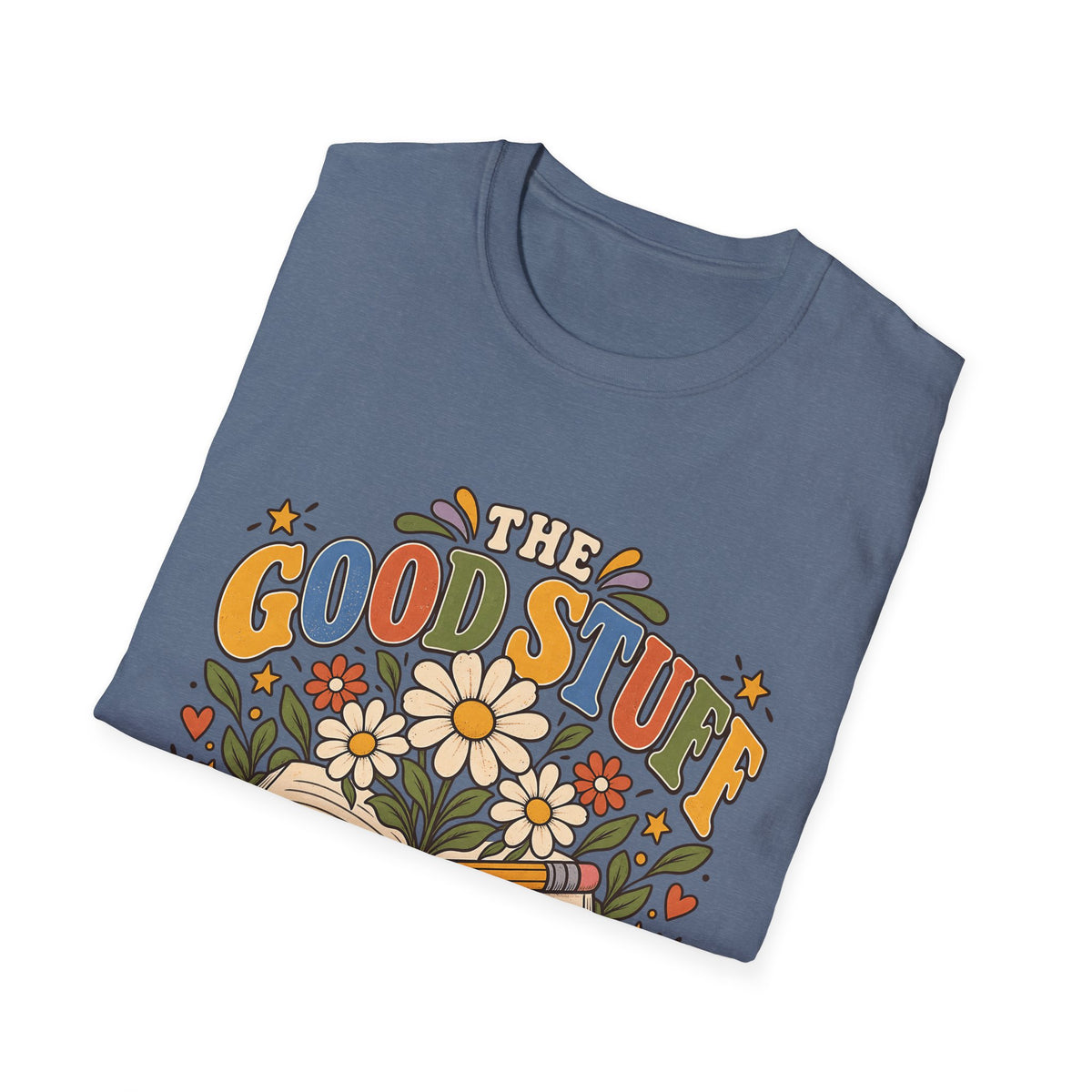 The Good Stuff Happens Here T-Shirt