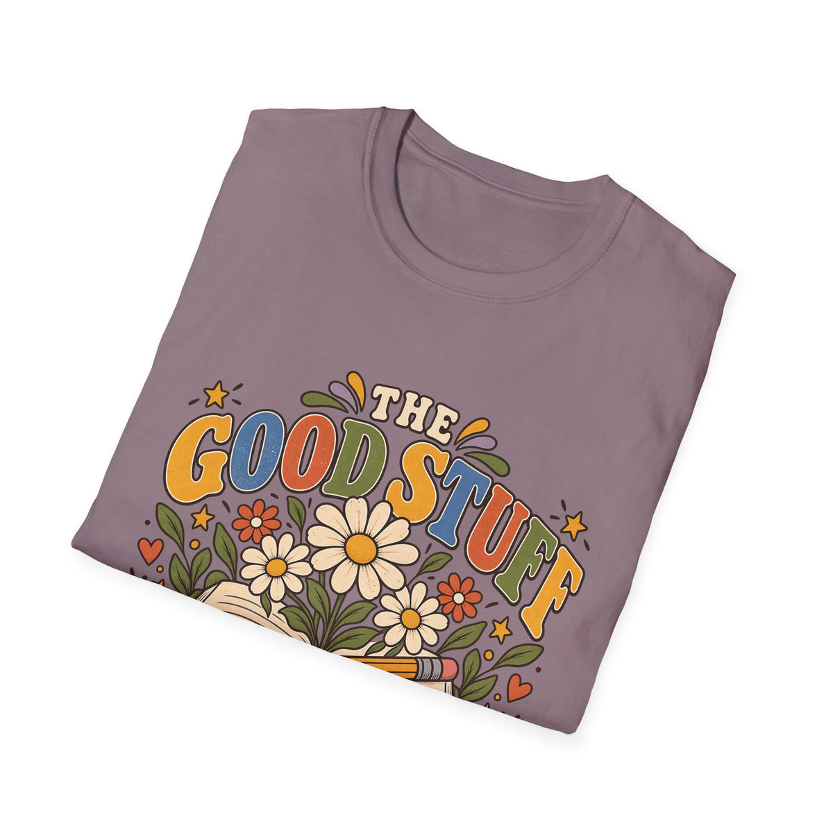 The Good Stuff Happens Here T-Shirt