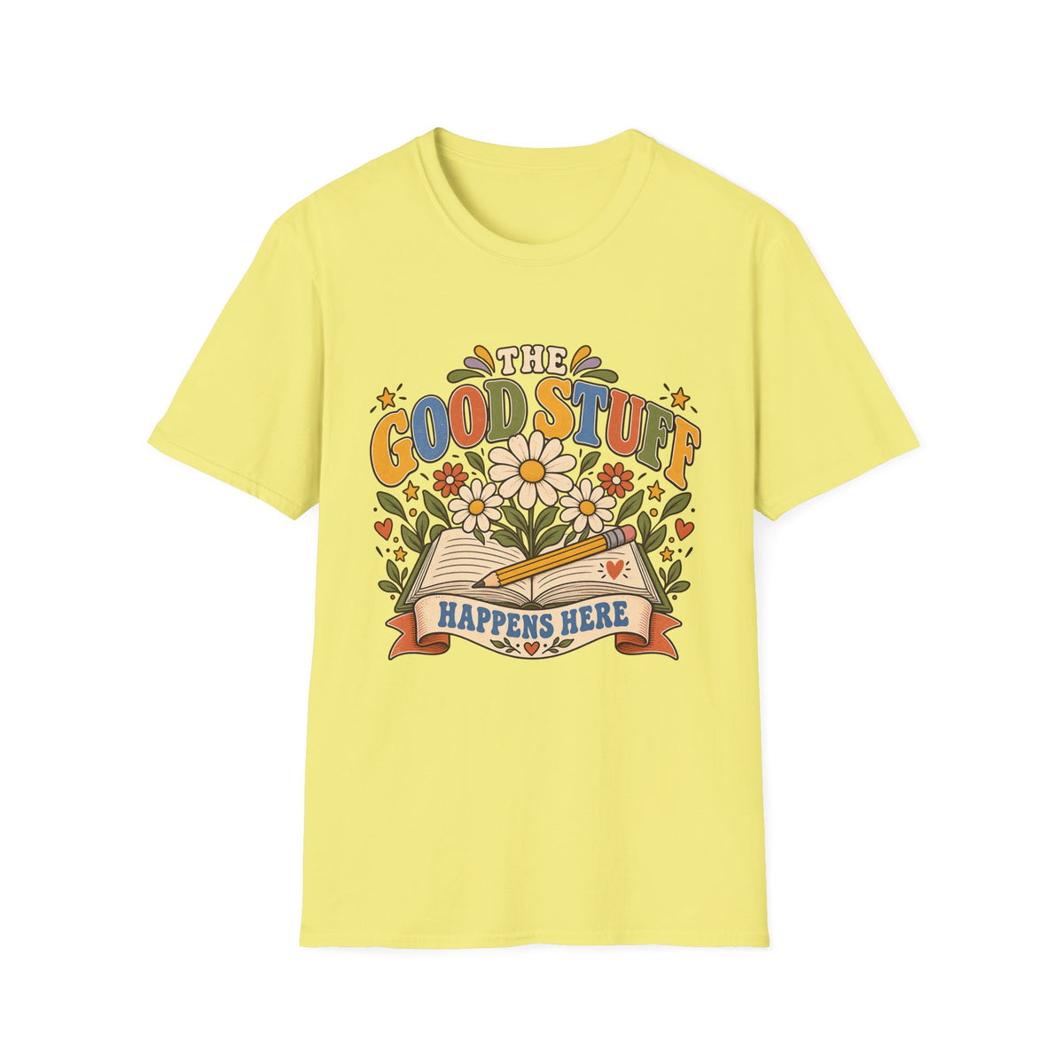 The Good Stuff Happens Here T-Shirt