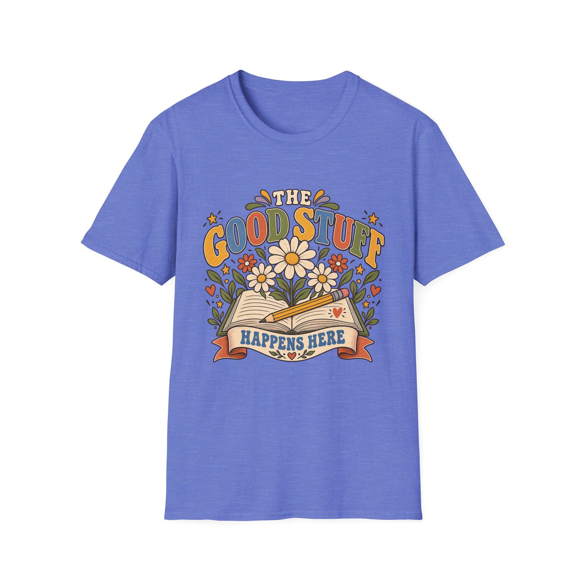The Good Stuff Happens Here T-Shirt