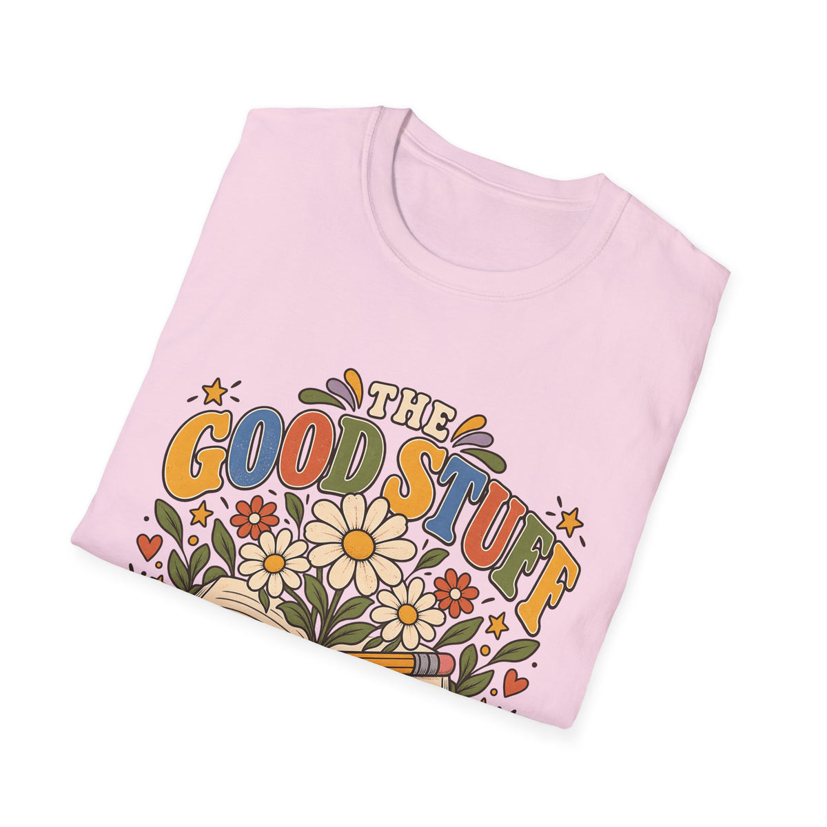 The Good Stuff Happens Here T-Shirt