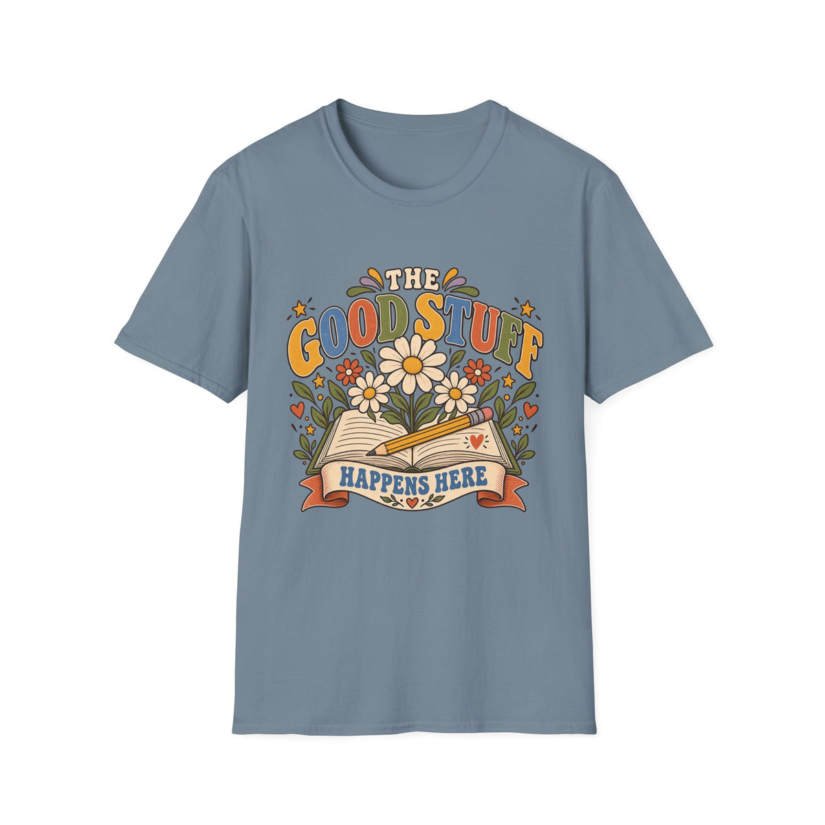 The Good Stuff Happens Here T-Shirt
