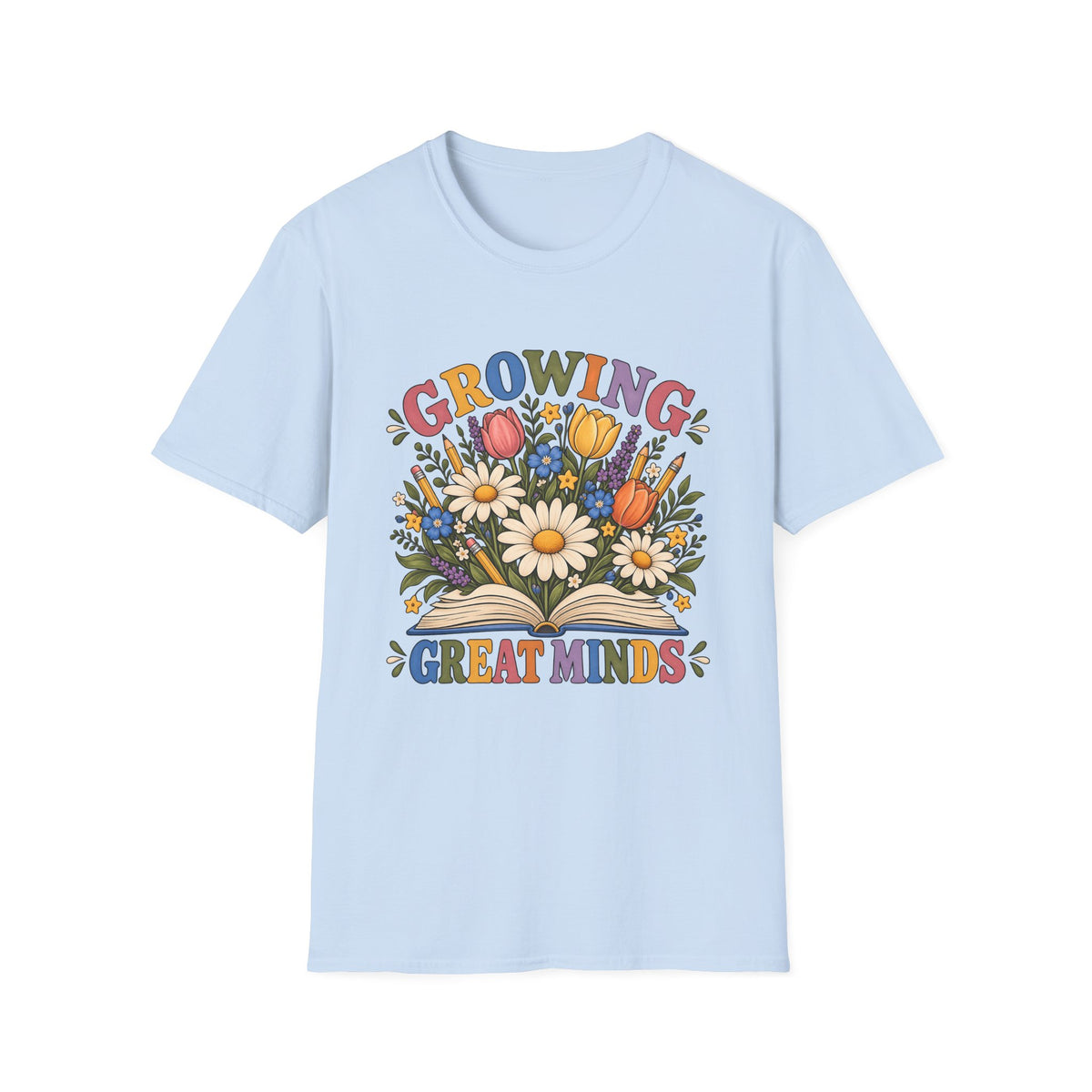 Growing Great Minds T-Shirt — Floral Teacher / Educator Appreciation Tee