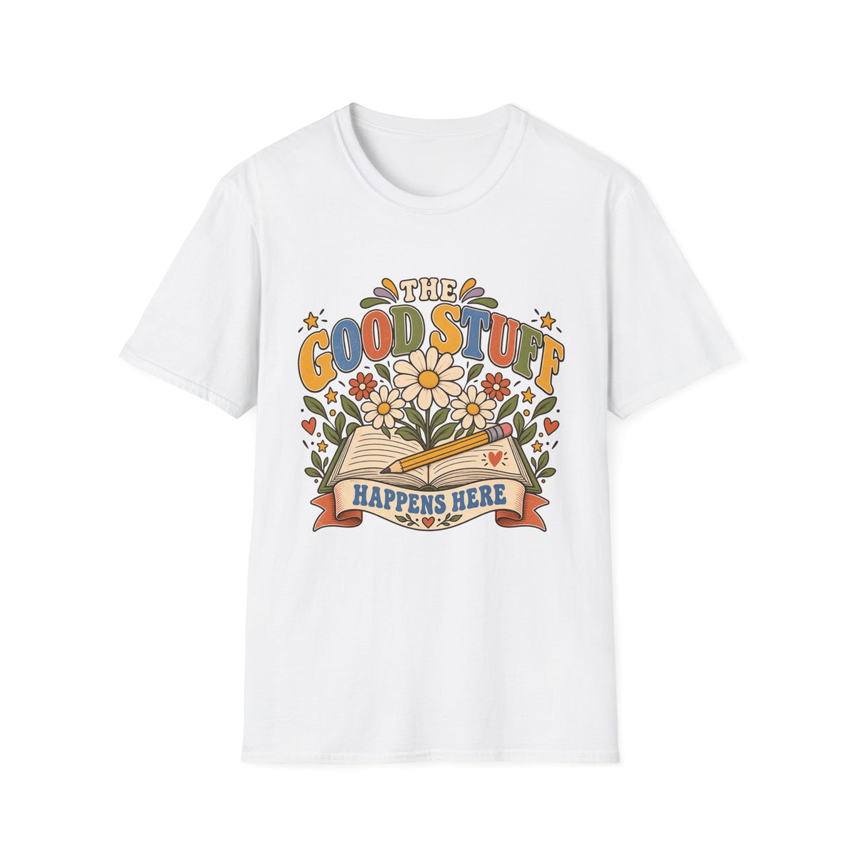 The Good Stuff Happens Here T-Shirt