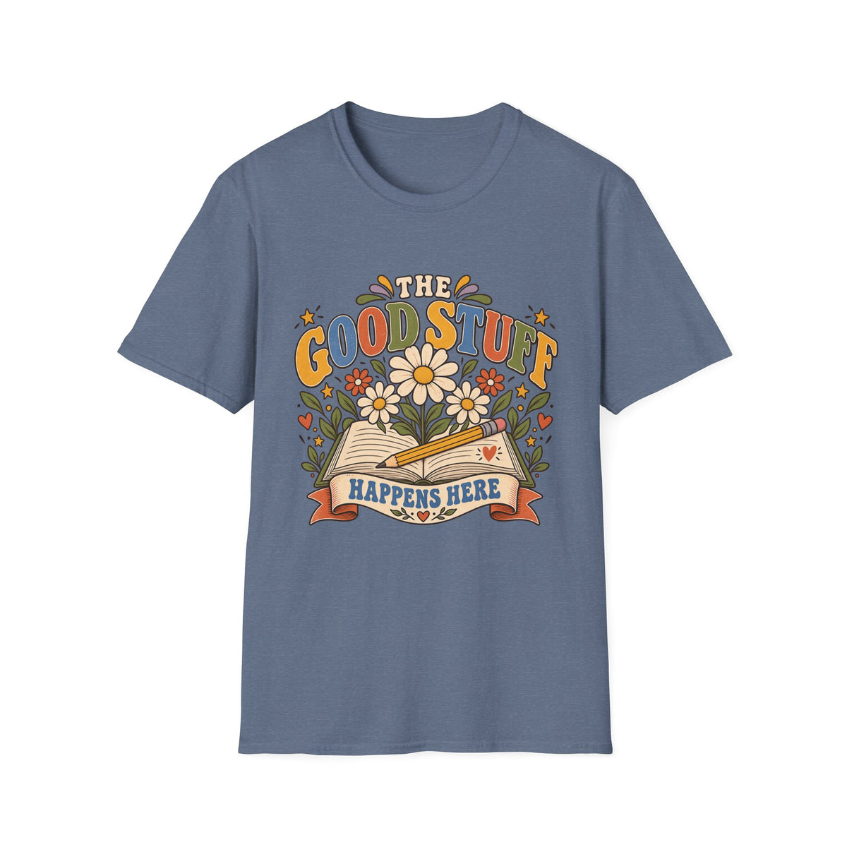 The Good Stuff Happens Here T-Shirt