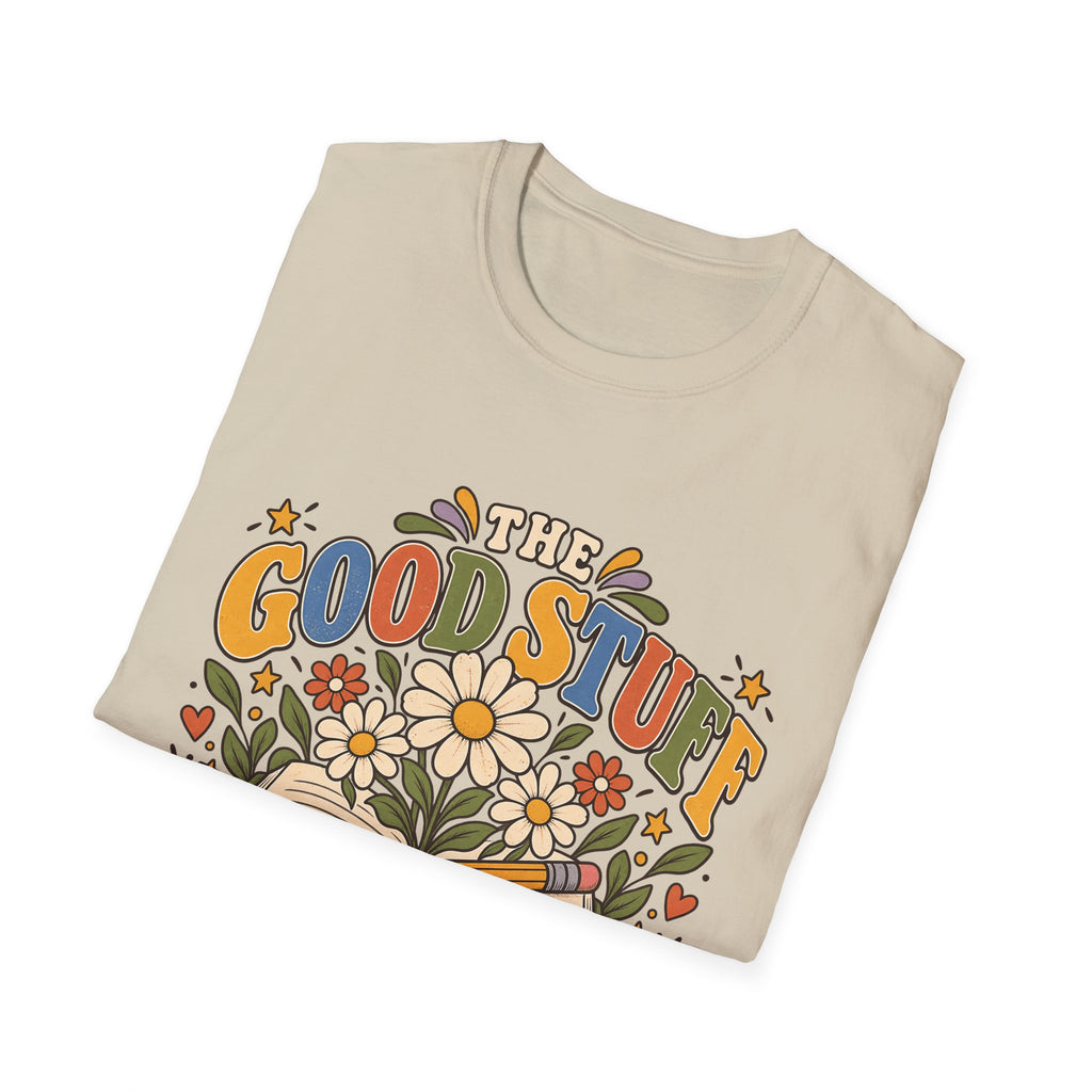 The Good Stuff Happens Here T-Shirt