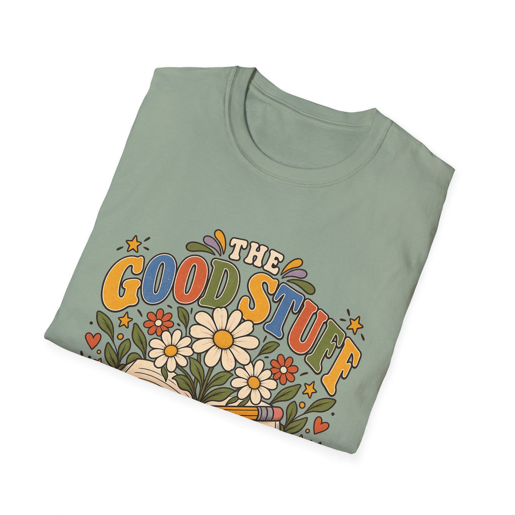 The Good Stuff Happens Here T-Shirt