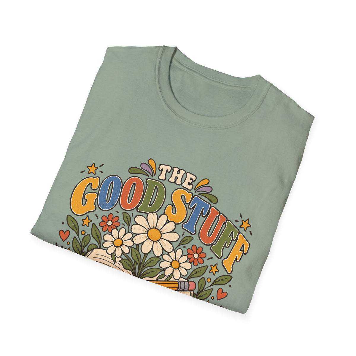 The Good Stuff Happens Here T-Shirt