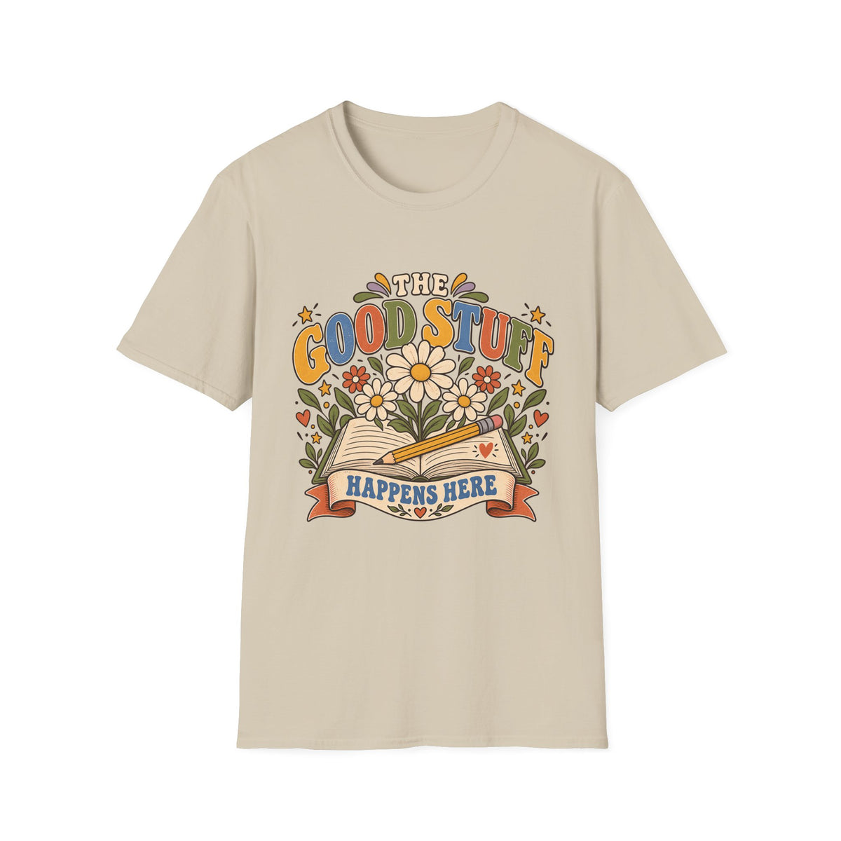 The Good Stuff Happens Here T-Shirt