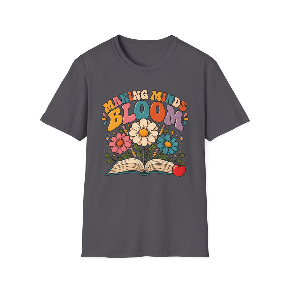 Making Minds Bloom T-Shirt — Teacher Appreciation Floral Book Design