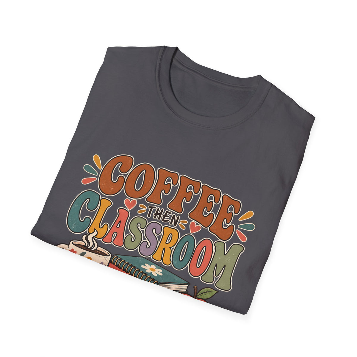 Teacher T-Shirt – “Coffee Then Classroom” Retro Graphic Tee