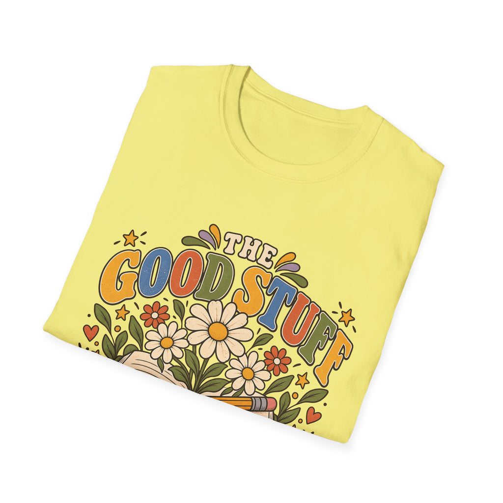 The Good Stuff Happens Here T-Shirt