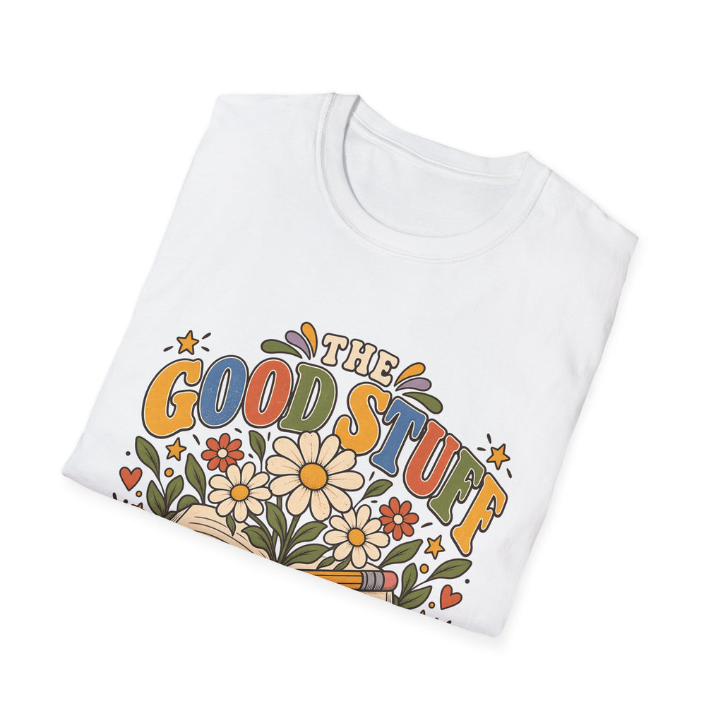 The Good Stuff Happens Here T-Shirt