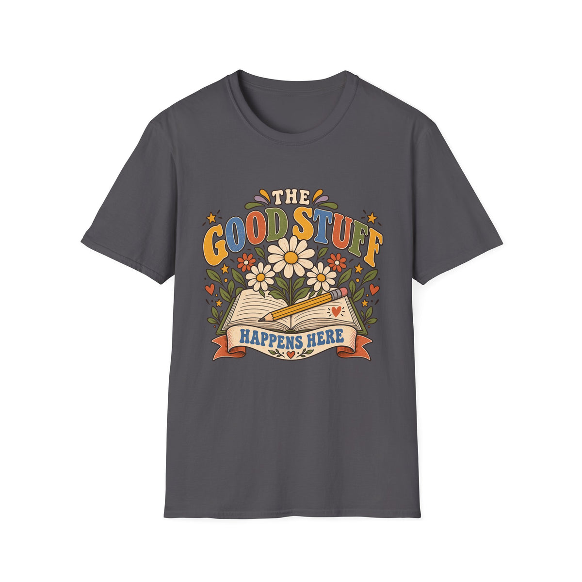 The Good Stuff Happens Here T-Shirt