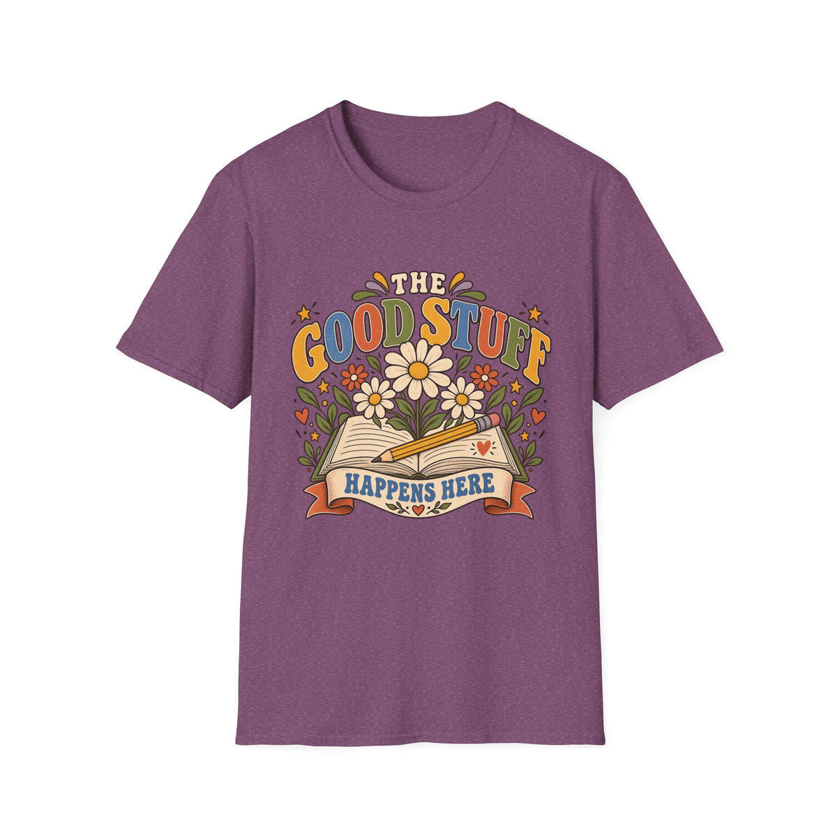 The Good Stuff Happens Here T-Shirt