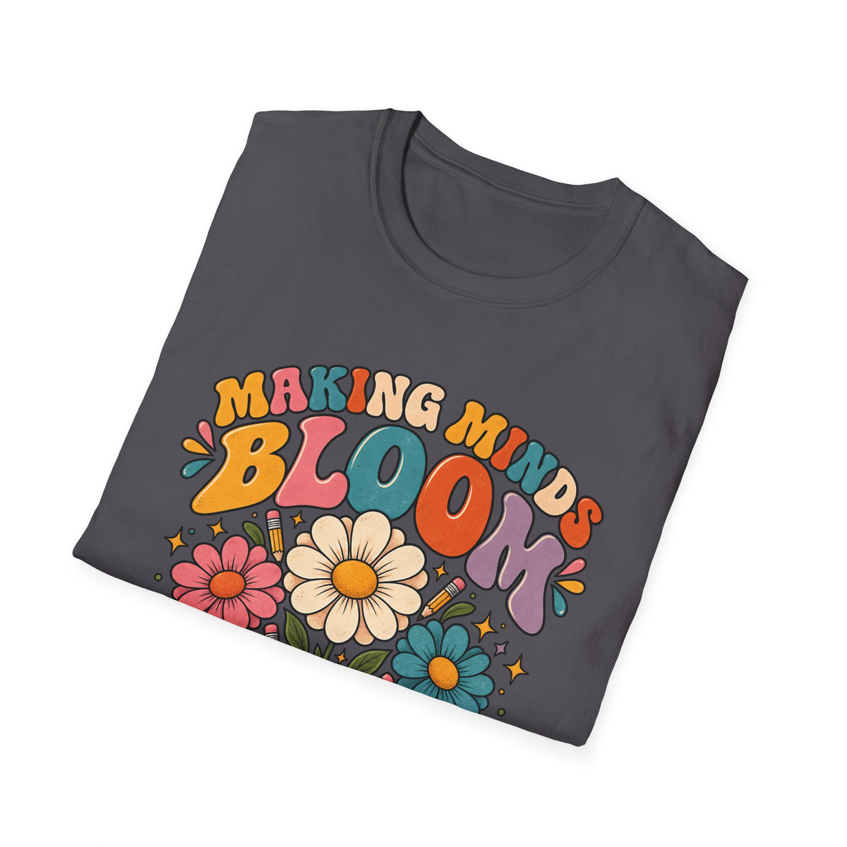 Making Minds Bloom T-Shirt — Teacher Appreciation Floral Book Design