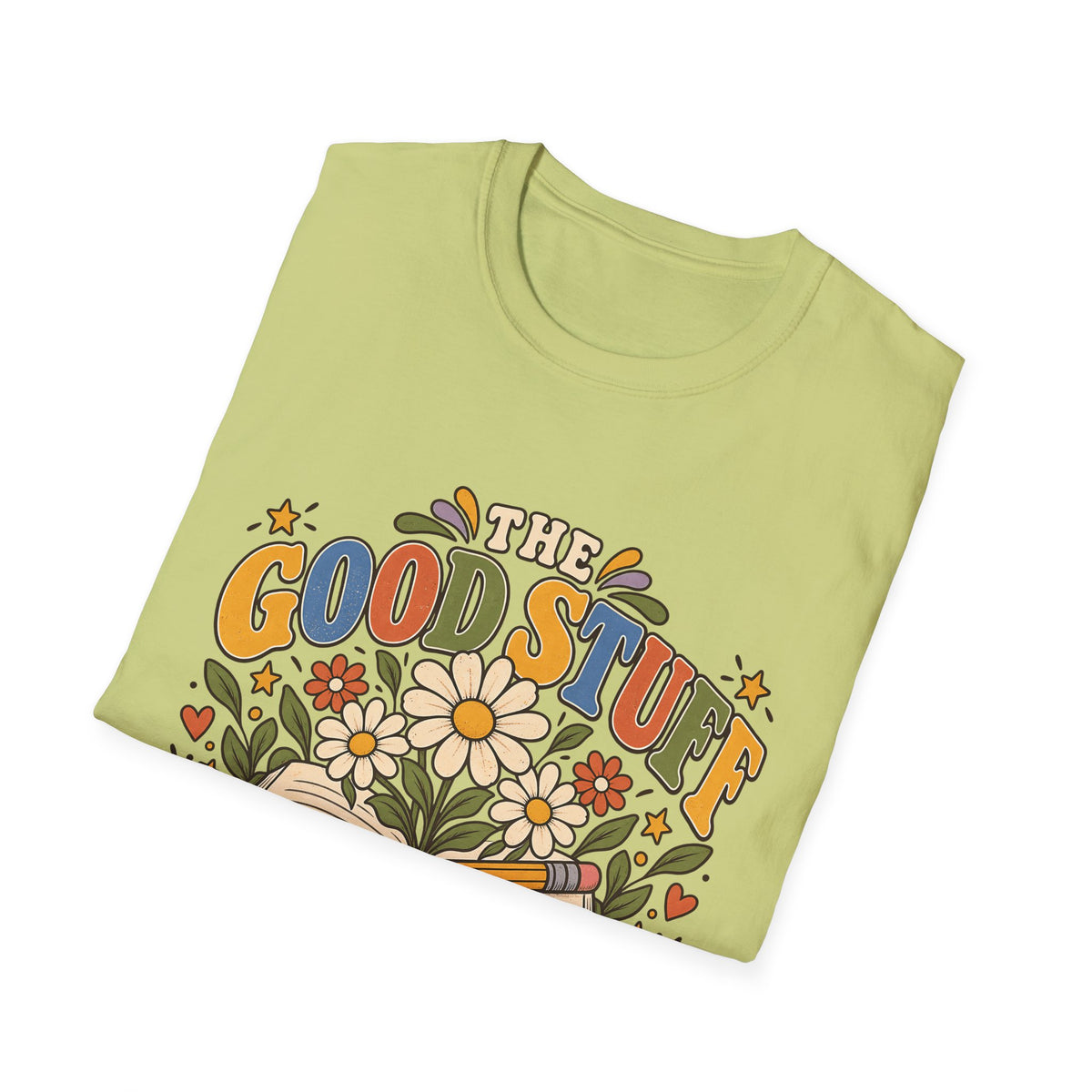 The Good Stuff Happens Here T-Shirt