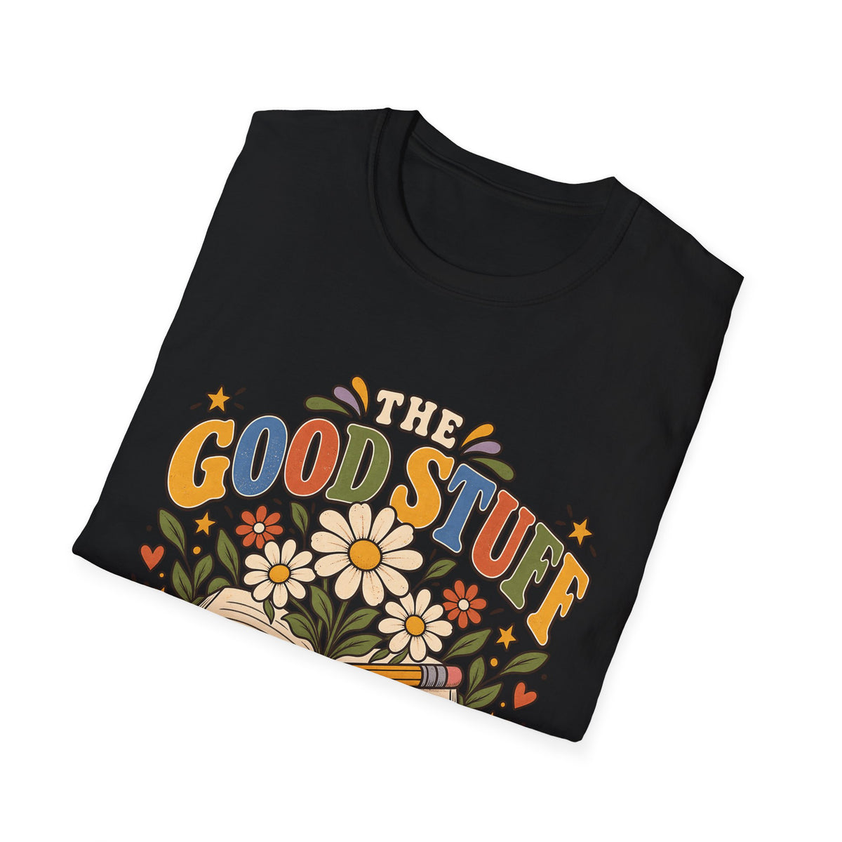 The Good Stuff Happens Here T-Shirt