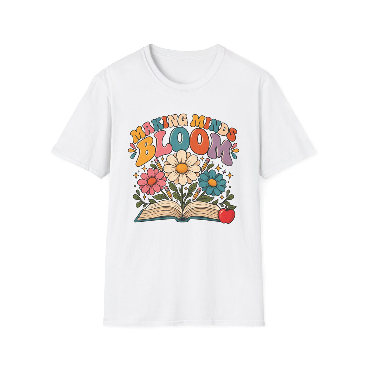 Making Minds Bloom T-Shirt — Teacher Appreciation Floral Book Design